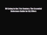 [PDF] RV Living in the 21st Century: The Essential Reference Guide for ALL RVers [Download]