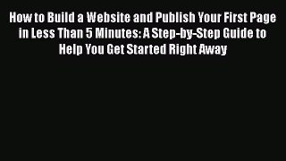 [PDF] How to Build a Website and Publish Your First Page in Less Than 5 Minutes: A Step-by-Step
