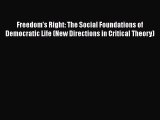 PDF Freedom's Right: The Social Foundations of Democratic Life (New Directions in Critical