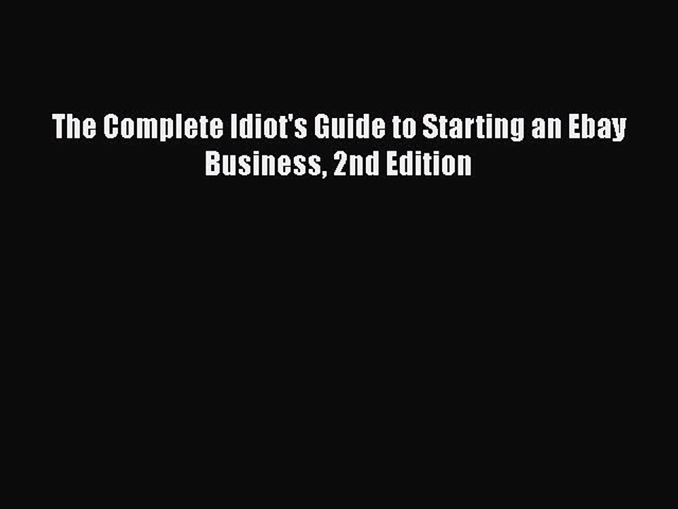 [PDF] The Complete Idiot's Guide to Starting an Ebay Business 2nd Edition [Download] Full Ebook