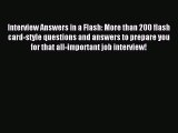 Read Interview Answers in a Flash: More than 200 flash card-style questions and answers to
