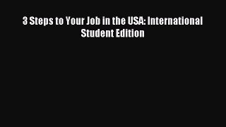 Read 3 Steps to Your Job in the USA: International Student Edition Ebook Free