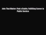 Download Jobs That Matter: Find a Stable Fulfilling Career in Public Service Ebook Online