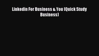 Read Linkedin For Business & You (Quick Study Business) Ebook Free