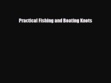 Download Practical Fishing and Boating Knots PDF Book Free