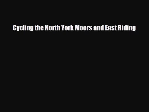 Download Cycling the North York Moors and East Riding Free Books