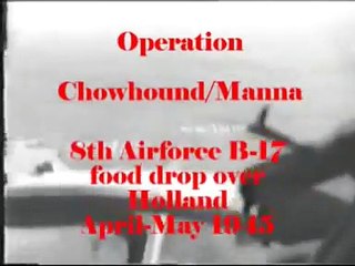 1945 Holland Food Drop Chowhound Manna Operation by the 8th Airborne documentary