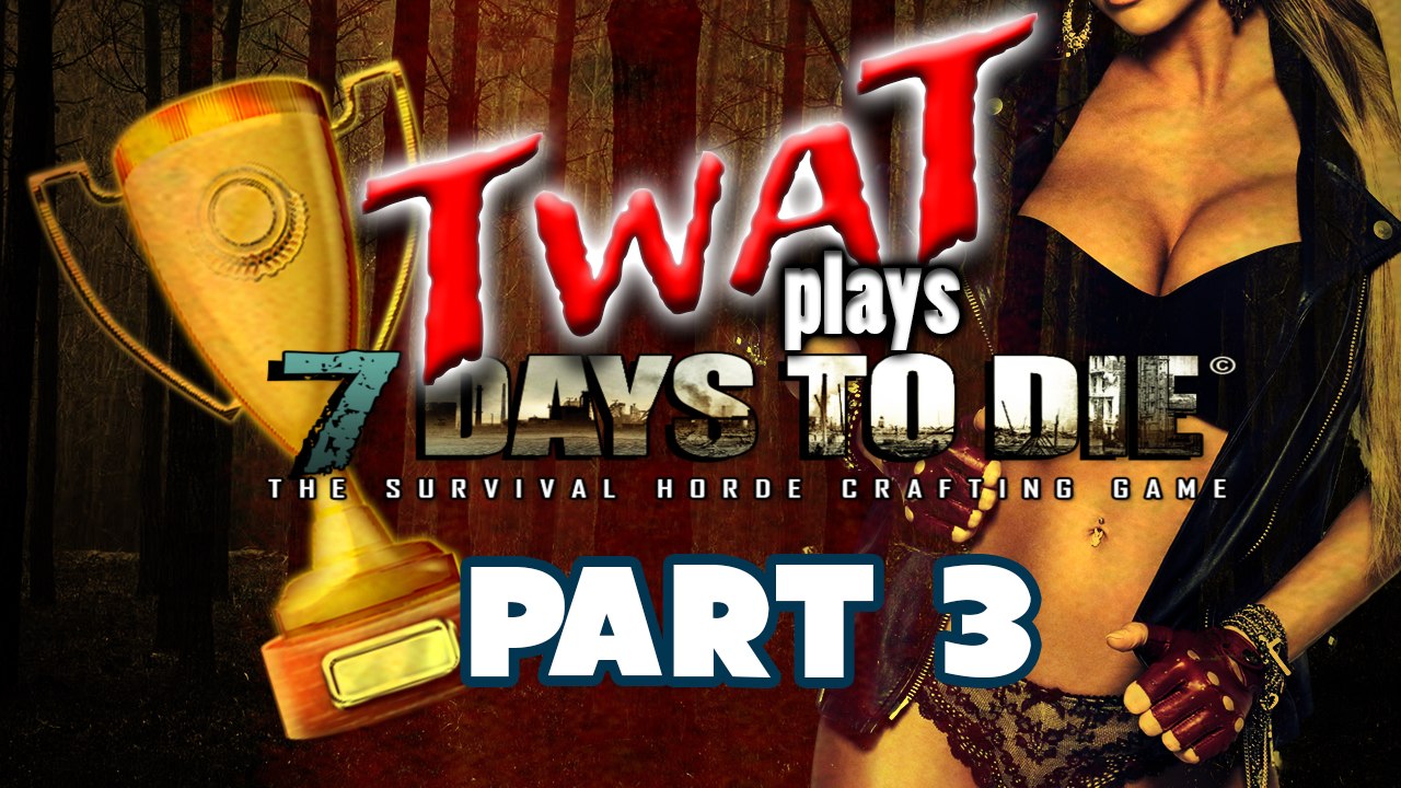 7 Days to Die: GOLDEN TROPHY for that GOLDEN ASS || PART 3