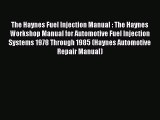 Read The Haynes Fuel Injection Manual : The Haynes Workshop Manual for Automotive Fuel Injection