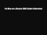 Download Fat Man on a Bicycle (BBC Radio Collection) Free Books