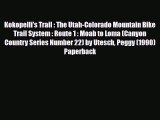 PDF Kokopelli's Trail : The Utah-Colorado Mountain Bike Trail System : Route 1 : Moab to Loma