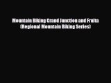 PDF Mountain Biking Grand Junction and Fruita (Regional Mountain Biking Series) Read Online