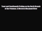 Download Trout and Smallmouth Fishing on the North Branch of the Potomac: A Western Maryland