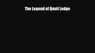 Download The Legend of Quail Lodge Free Books