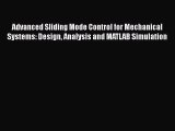 Read Advanced Sliding Mode Control for Mechanical Systems: Design Analysis and MATLAB Simulation