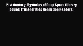 Read 21st Century: Mysteries of Deep Space (library bound) (Time for Kids Nonfiction Readers)
