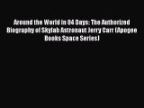 Read Around the World in 84 Days: The Authorized Biography of Skylab Astronaut Jerry Carr (Apogee