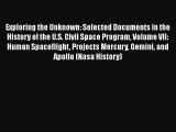 Read Exploring the Unknown: Selected Documents in the History of the U.S. Civil Space Program