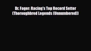 PDF Dr. Fager: Racing's Top Record Setter (Thoroughbred Legends (Unnumbered)) Read Online