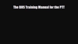 PDF The BHS Training Manual for the PTT Free Books