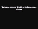 PDF The Course Inspector: A Guide to the Racecourses of Britain Read Online