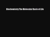 Read Biochemistry: The Molecular Basis of Life PDF Free