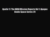 Read Apollo 17: The NASA Mission Reports Vol 1: Apogee Books Space Series 29 Ebook Free