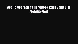 Read Apollo Operations Handbook Extra Vehicular Mobility Unit Ebook Free