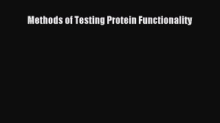 Read Methods of Testing Protein Functionality Ebook Free