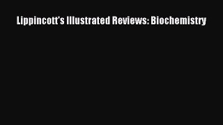 Read Lippincott's Illustrated Reviews: Biochemistry Ebook Free