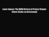 Read Lunar Impact: The NASA History of Project Ranger (Dover Books on Astronomy) Ebook Free