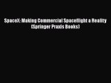 Read SpaceX: Making Commercial Spaceflight a Reality (Springer Praxis Books) PDF Free