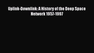Download Uplink-Downlink: A History of the Deep Space Network 1957-1997 PDF Free