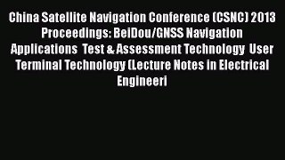 Read China Satellite Navigation Conference (CSNC) 2013 Proceedings: BeiDou/GNSS Navigation