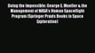 Download Doing the Impossible: George E. Mueller & the Management of NASA's Human Spaceflight