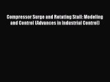 Read Compressor Surge and Rotating Stall: Modeling and Control (Advances in Industrial Control)