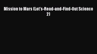 Read Mission to Mars (Let's-Read-and-Find-Out Science 2) Ebook Free