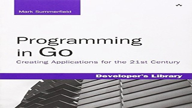 Download Programming in Go Creating Applications for the 21st Century Developer s Library