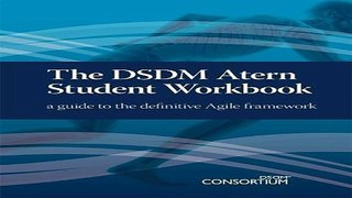 Read The DSDM Atern Student Workbook  A Guide to the Definitive Agile Framework Ebook pdf download