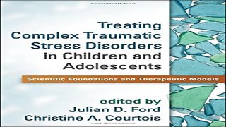 Download Treating Complex Traumatic Stress Disorders in Children and Adolescents  Scientific