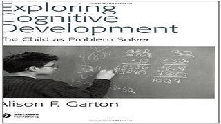 Download Exploring Cognitive Development  The Child As Problem Solver