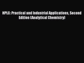 Read HPLC: Practical and Industrial Applications Second Edition (Analytical Chemistry) Ebook