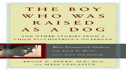 Download The Boy Who Was Raised as a Dog  And Other Stories from a Child Psychiatrist s Notebook