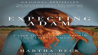 Download Expecting Adam  A True Story of Birth  Rebirth  and Everyday Magic