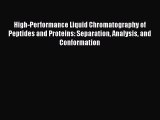 Read High-Performance Liquid Chromatography of Peptides and Proteins: Separation Analysis and