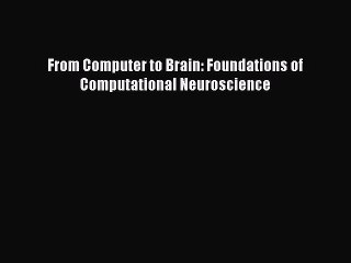 Read From Computer to Brain: Foundations of Computational Neuroscience Ebook Free