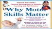 Download Why Motor Skills Matter   Improve Your Child s Physical Development to Enhance Learning