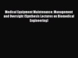 Read Medical Equipment Maintenance: Management and Oversight (Synthesis Lectures on Biomedical
