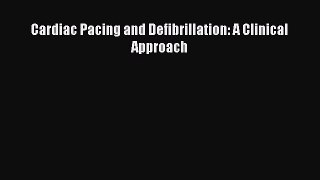 Read Cardiac Pacing and Defibrillation: A Clinical Approach Ebook Online