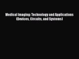 Download Medical Imaging: Technology and Applications (Devices Circuits and Systems) PDF Free